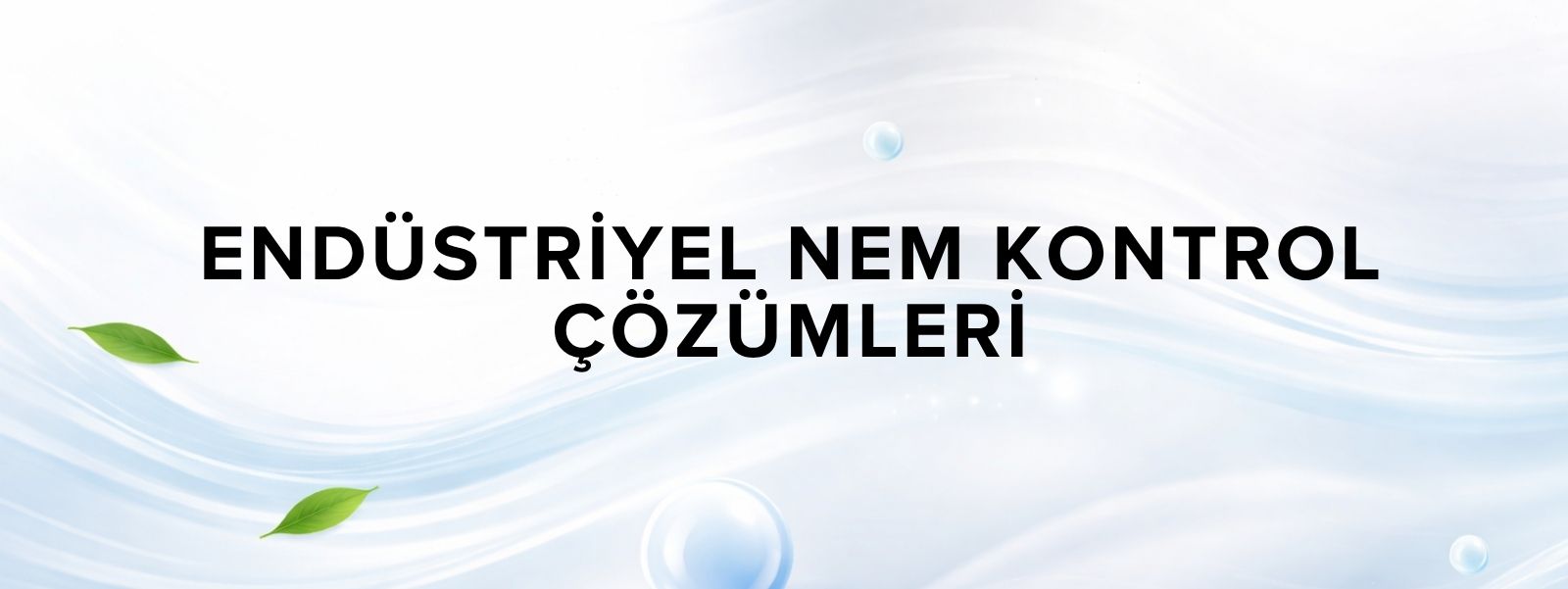 Endüstriyel Nem Kontrol Çözümleri